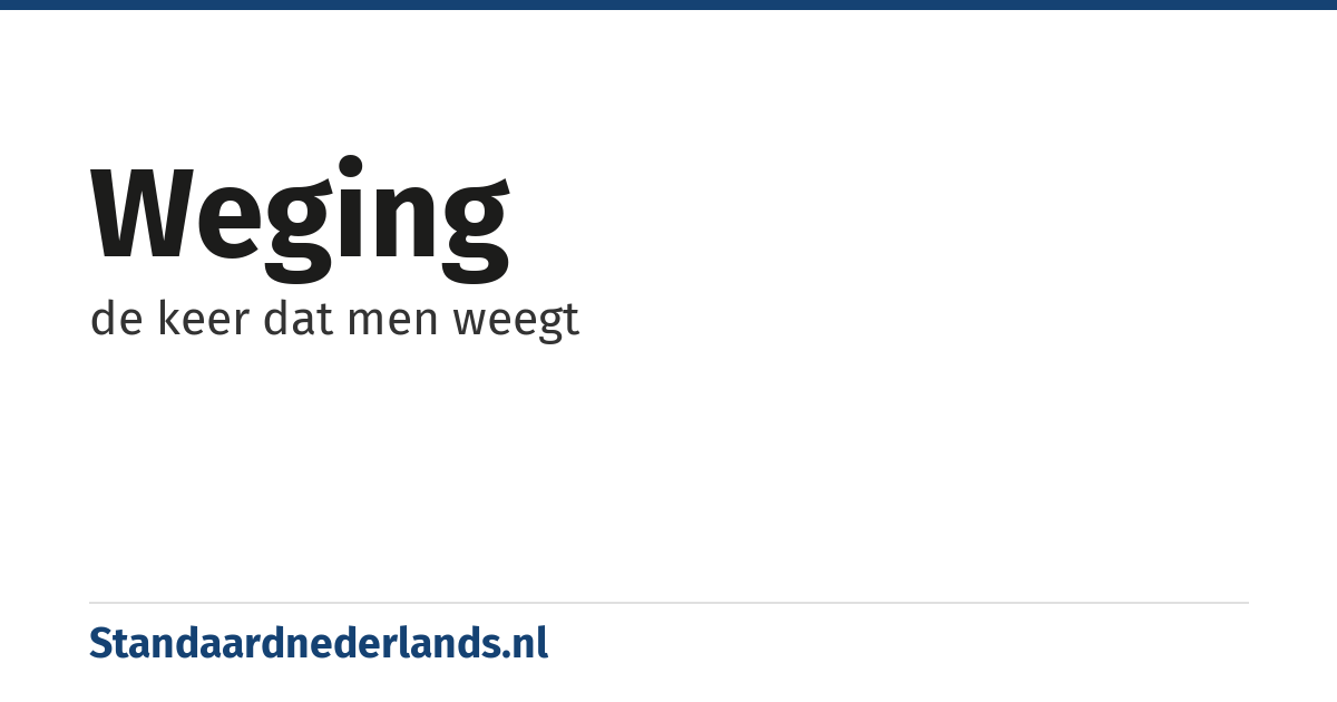 weging: de keer dat men weegt