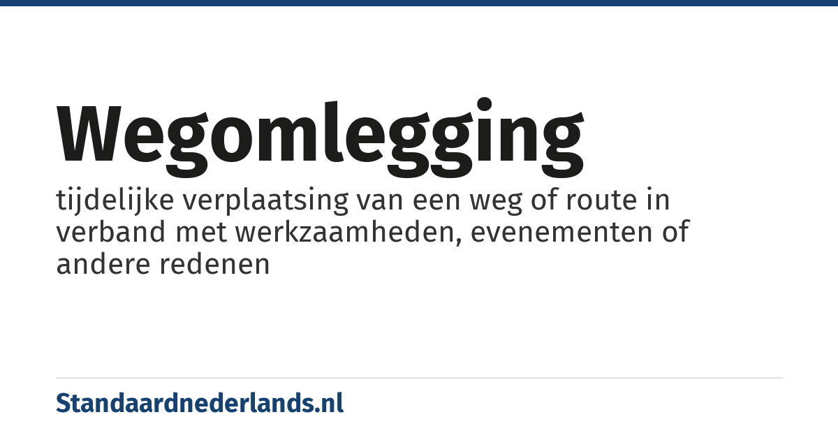 wegomlegging: tijdelijke verplaatsing van een weg of route in verband met werkzaamheden, evenementen of andere redenen