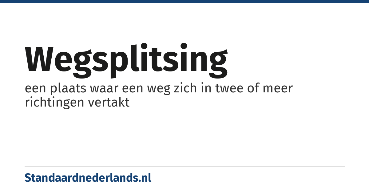 wegsplitsing: een plaats waar een weg zich in twee of meer richtingen vertakt