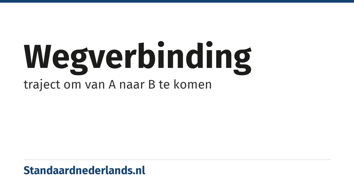 wegverbinding: traject om van A naar B te komen