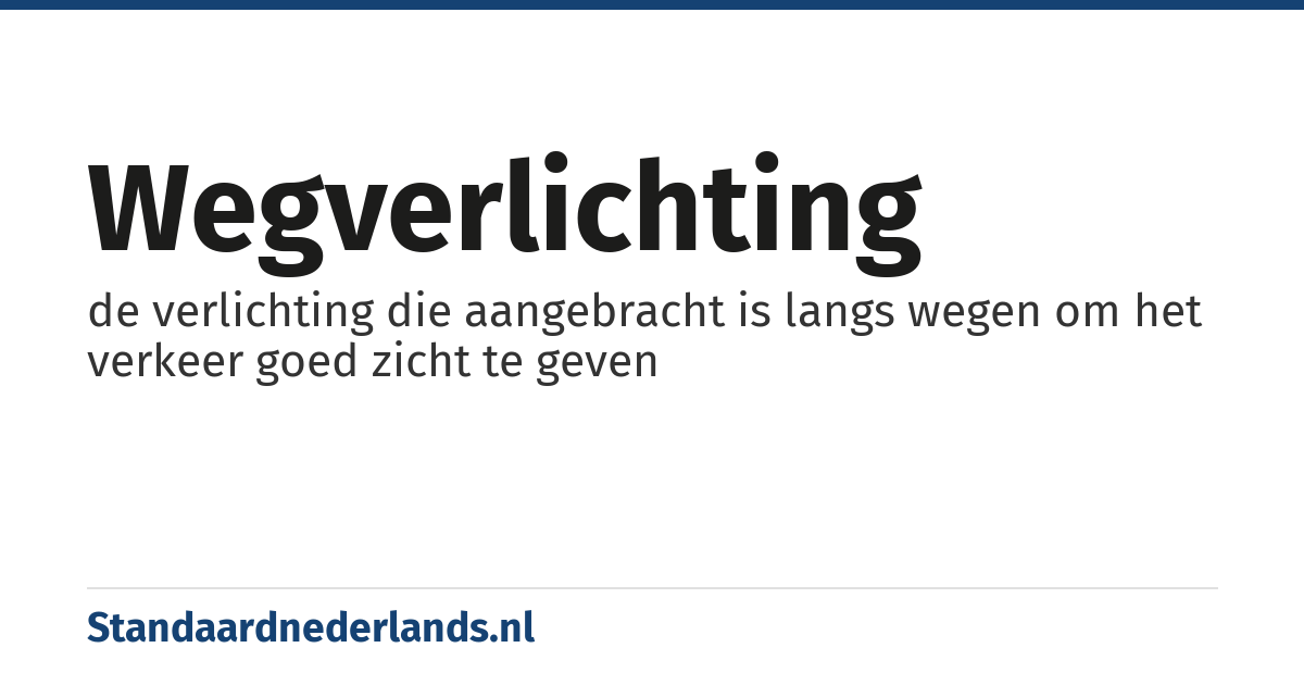 wegverlichting: de verlichting die aangebracht is langs wegen om het verkeer goed zicht te geven