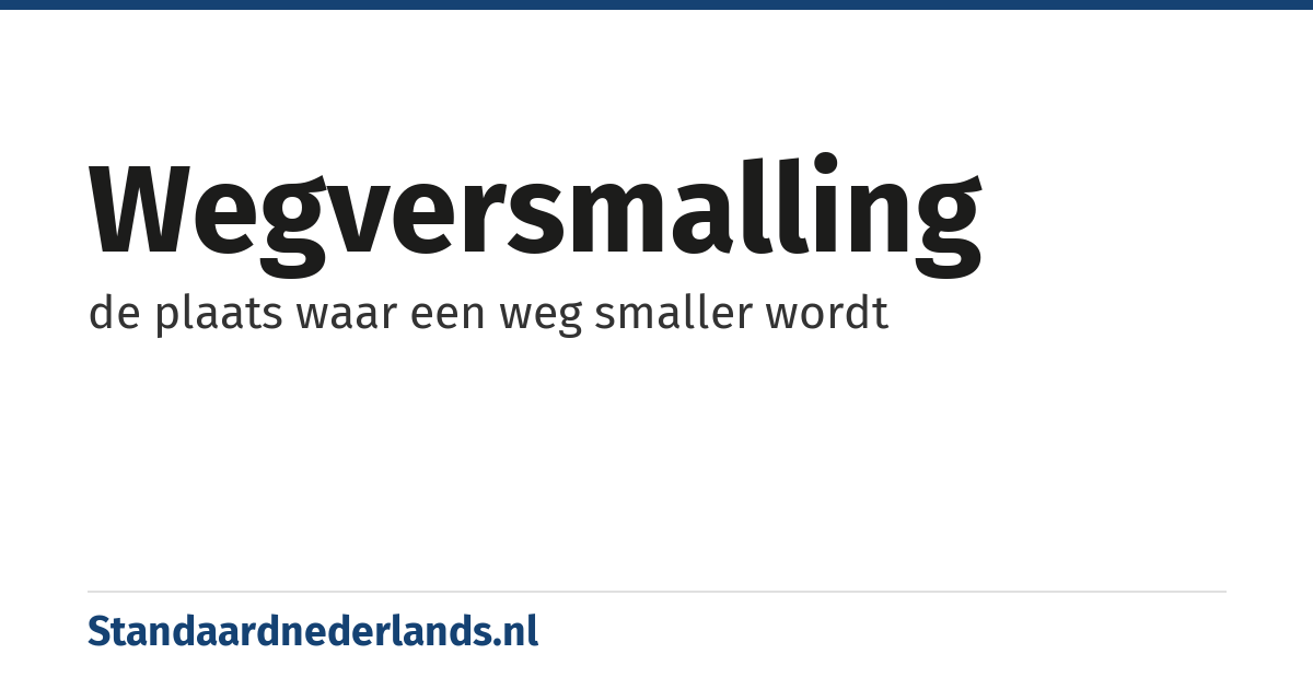 wegversmalling: de plaats waar een weg smaller wordt