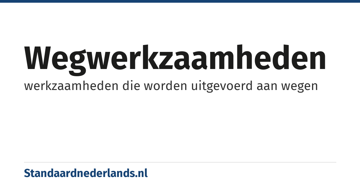 wegwerkzaamheden: werkzaamheden die worden uitgevoerd aan wegen