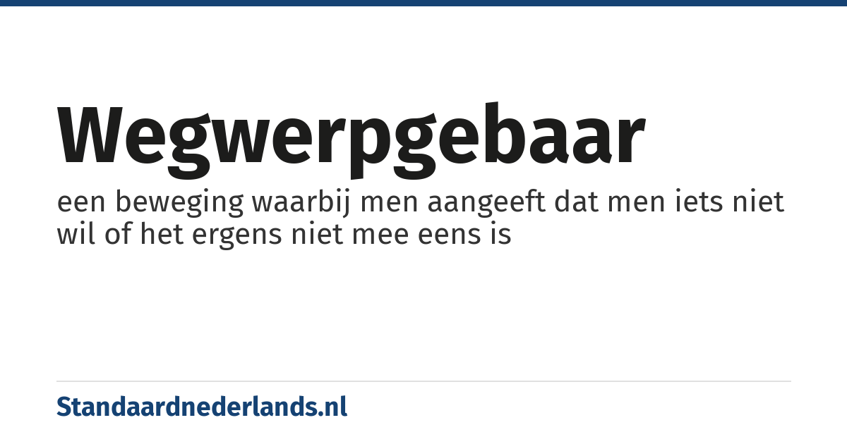 wegwerpgebaar: een beweging waarbij men aangeeft dat men iets niet wil of het ergens niet mee eens is