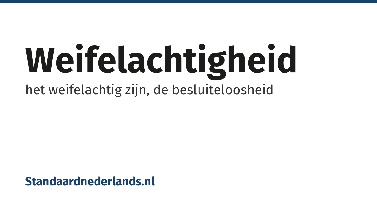 weifelachtigheid: het weifelachtig zijn, de besluiteloosheid
