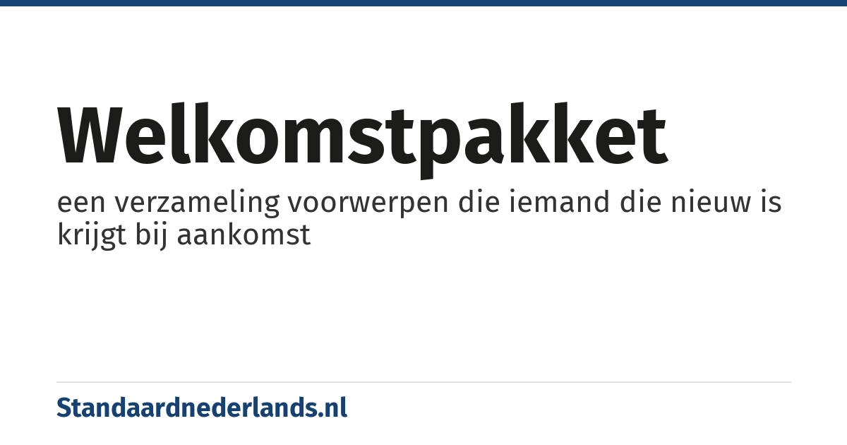 welkomstpakket: een verzameling voorwerpen die iemand die nieuw is krijgt bij aankomst