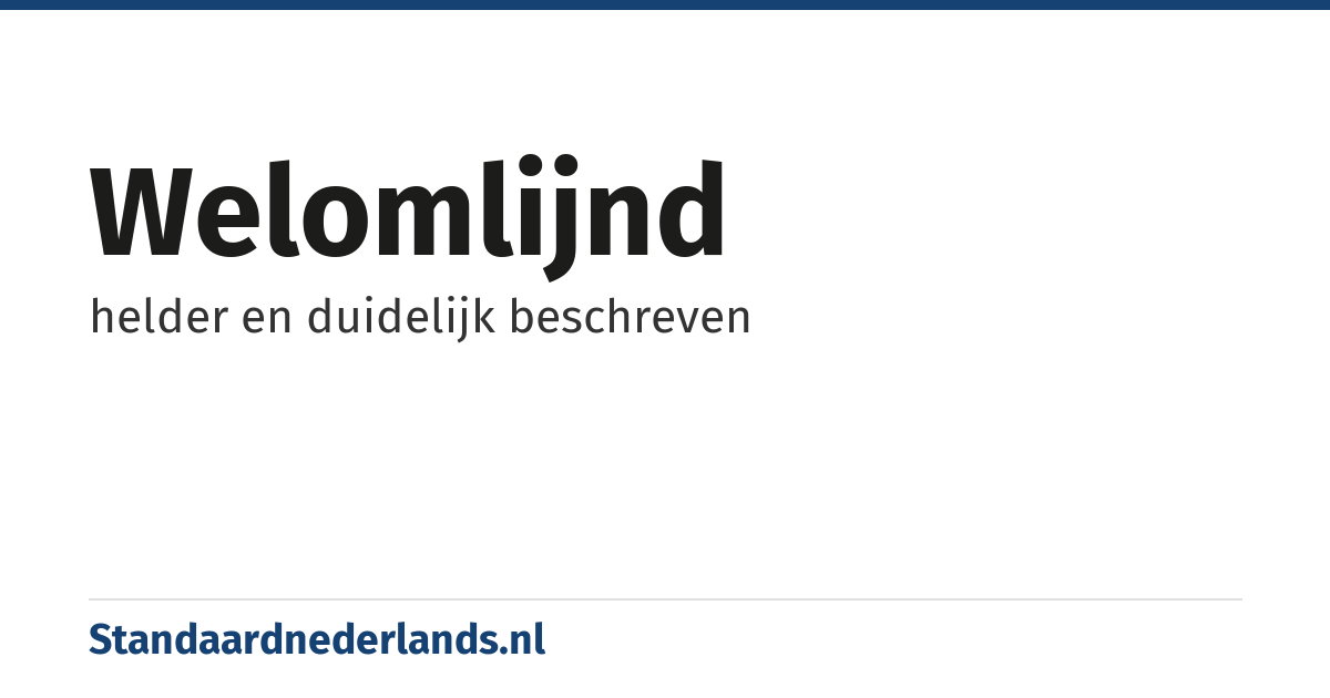 welomlijnd: helder en duidelijk beschreven