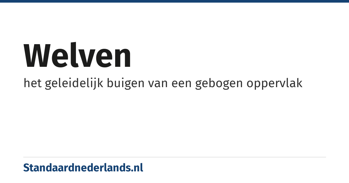 welven: het geleidelijk buigen van een gebogen oppervlak