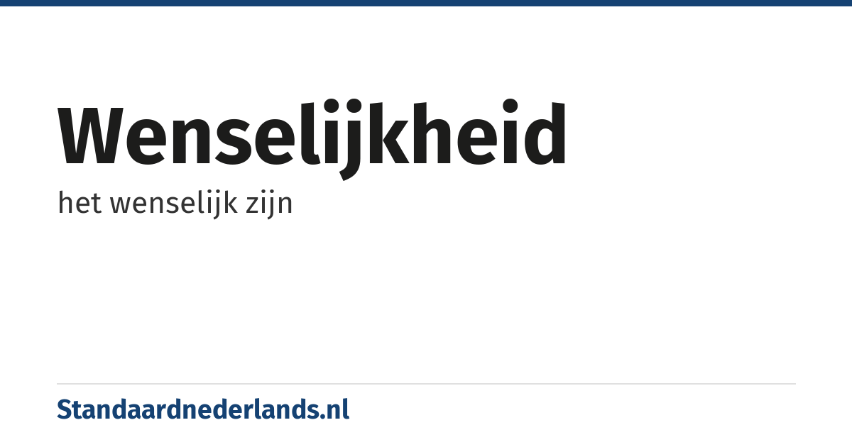wenselijkheid: het wenselijk zijn