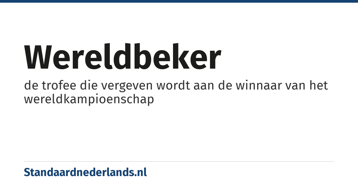wereldbeker: de trofee die vergeven wordt aan de winnaar van het wereldkampioenschap