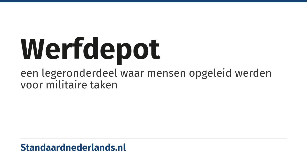werfdepot: een legeronderdeel waar mensen opgeleid werden voor militaire taken