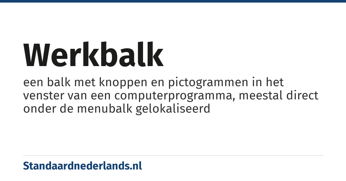 werkbalk: een balk met knoppen en pictogrammen in het venster van een computerprogramma, meestal direct onder de menubalk gelokaliseerd