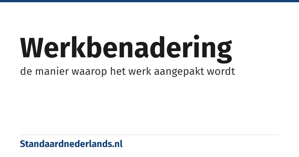 werkbenadering: de manier waarop het werk aangepakt wordt