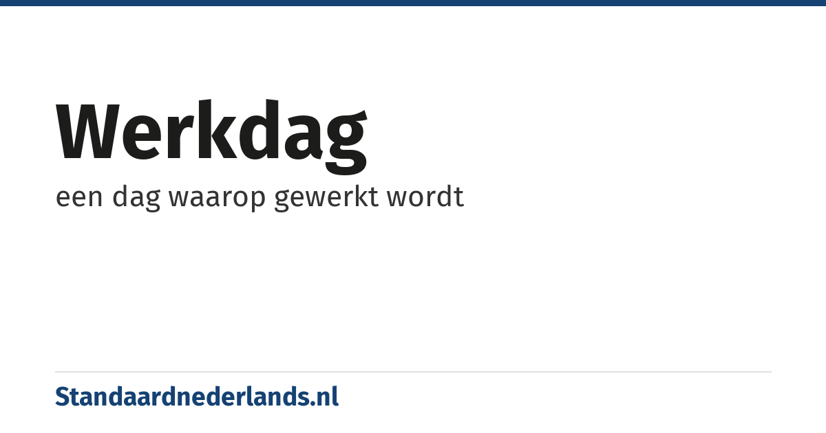 werkdag: een dag waarop gewerkt wordt