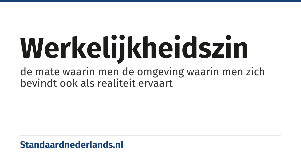 werkelijkheidszin: de mate waarin men de omgeving waarin men zich bevindt ook als realiteit ervaart