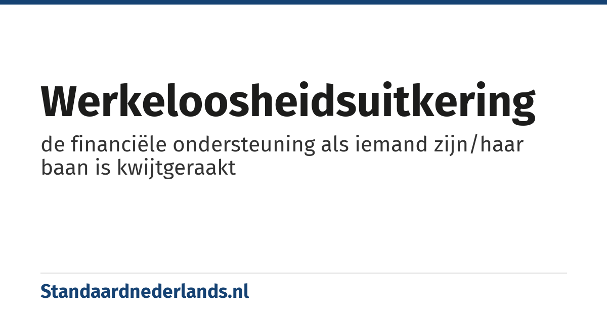 werkeloosheidsuitkering: de financiële ondersteuning als iemand zijn/haar baan is kwijtgeraakt
