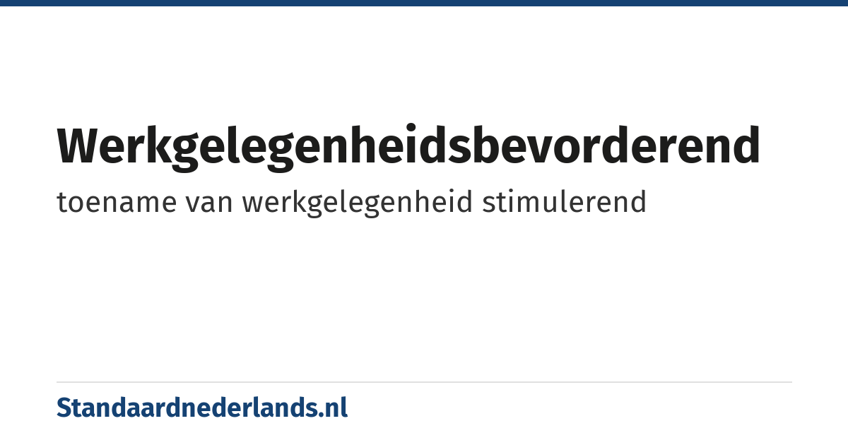 werkgelegenheidsbevorderend: toename van werkgelegenheid stimulerend