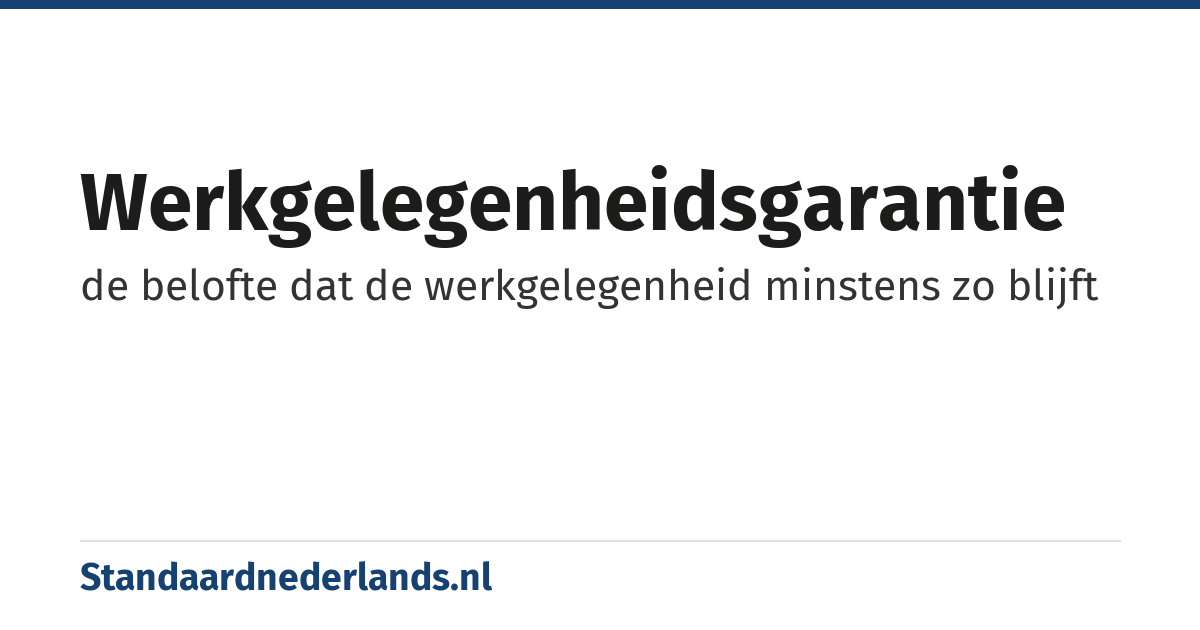 werkgelegenheidsgarantie: de belofte dat de werkgelegenheid minstens zo blijft