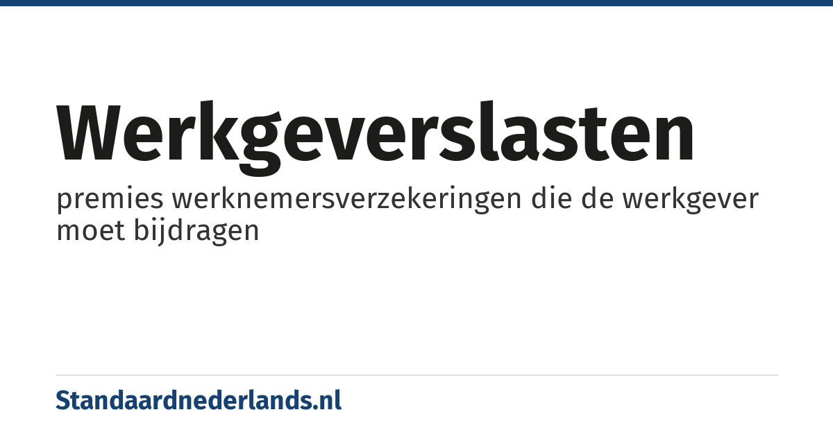 werkgeverslasten: premies werknemersverzekeringen die de werkgever moet bijdragen