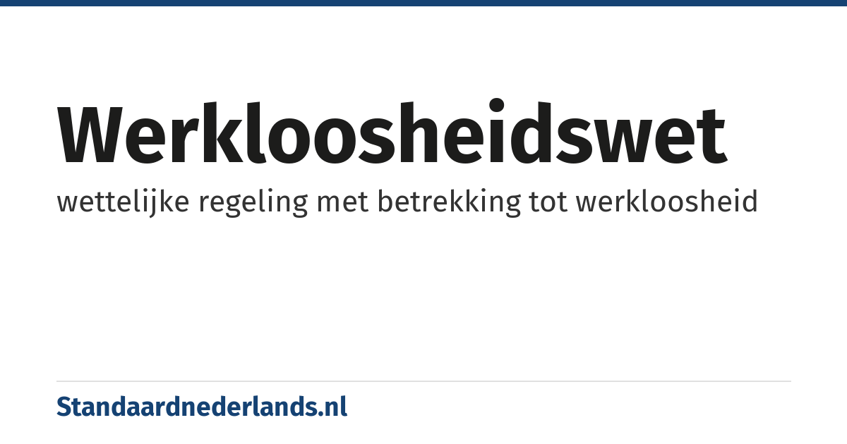 werkloosheidswet: wettelijke regeling met betrekking tot werkloosheid