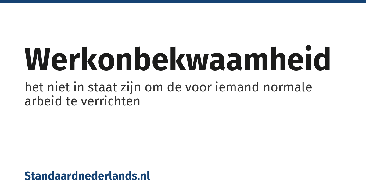 werkonbekwaamheid: het niet in staat zijn om de voor iemand normale arbeid te verrichten
