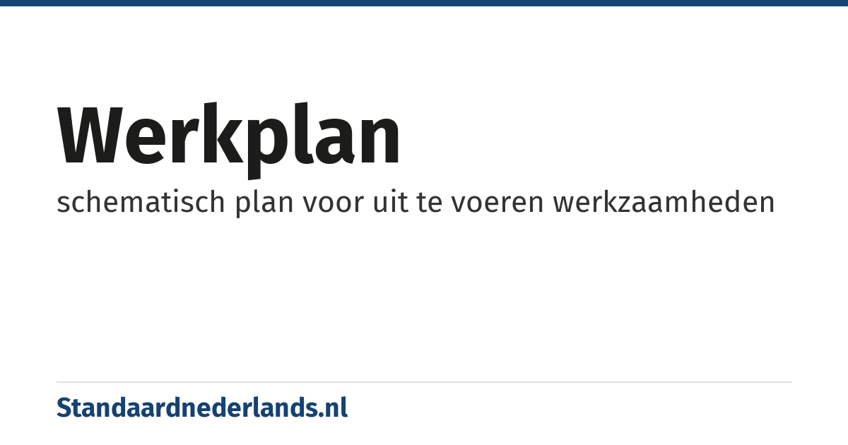 werkplan: schematisch plan voor uit te voeren werkzaamheden