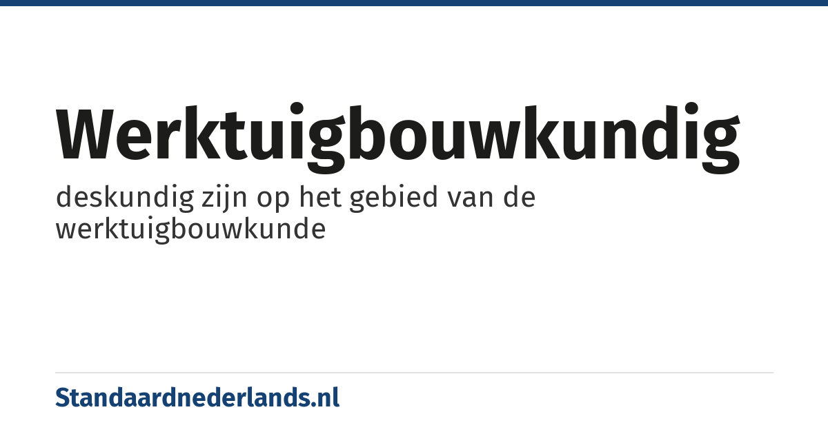 werktuigbouwkundig: deskundig zijn op het gebied van de werktuigbouwkunde