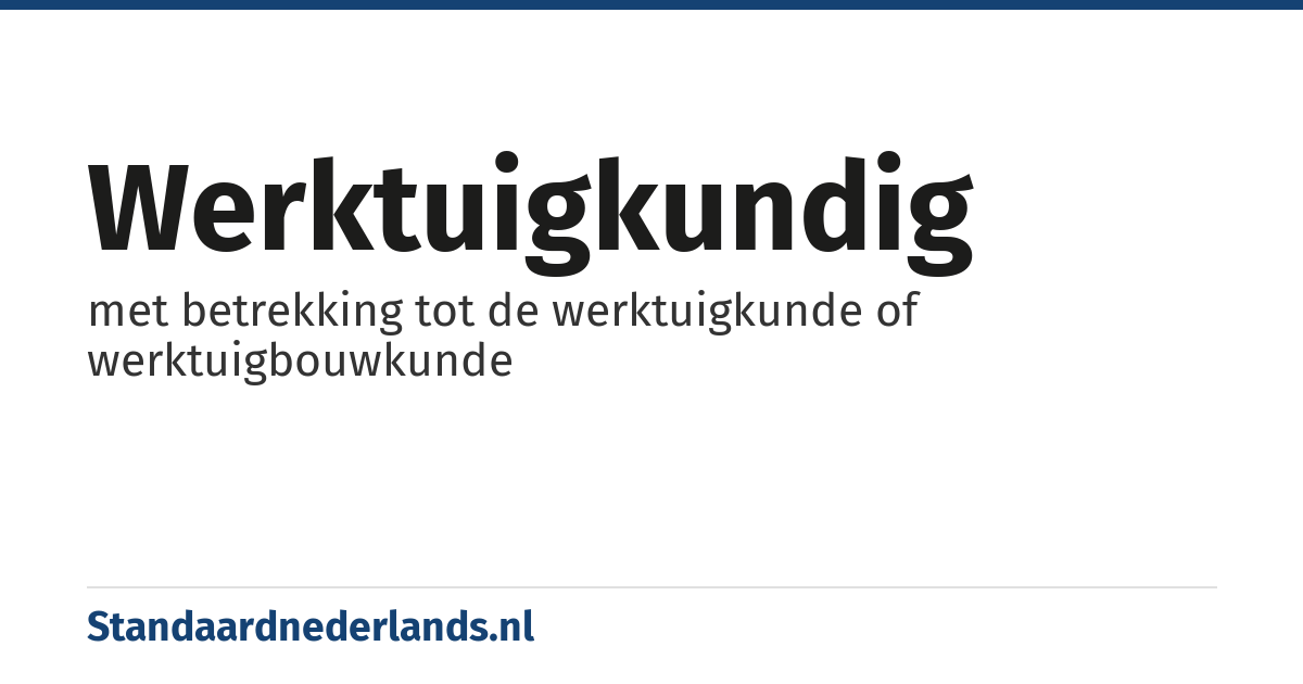 werktuigkundig: met betrekking tot de werktuigkunde of werktuigbouwkunde
