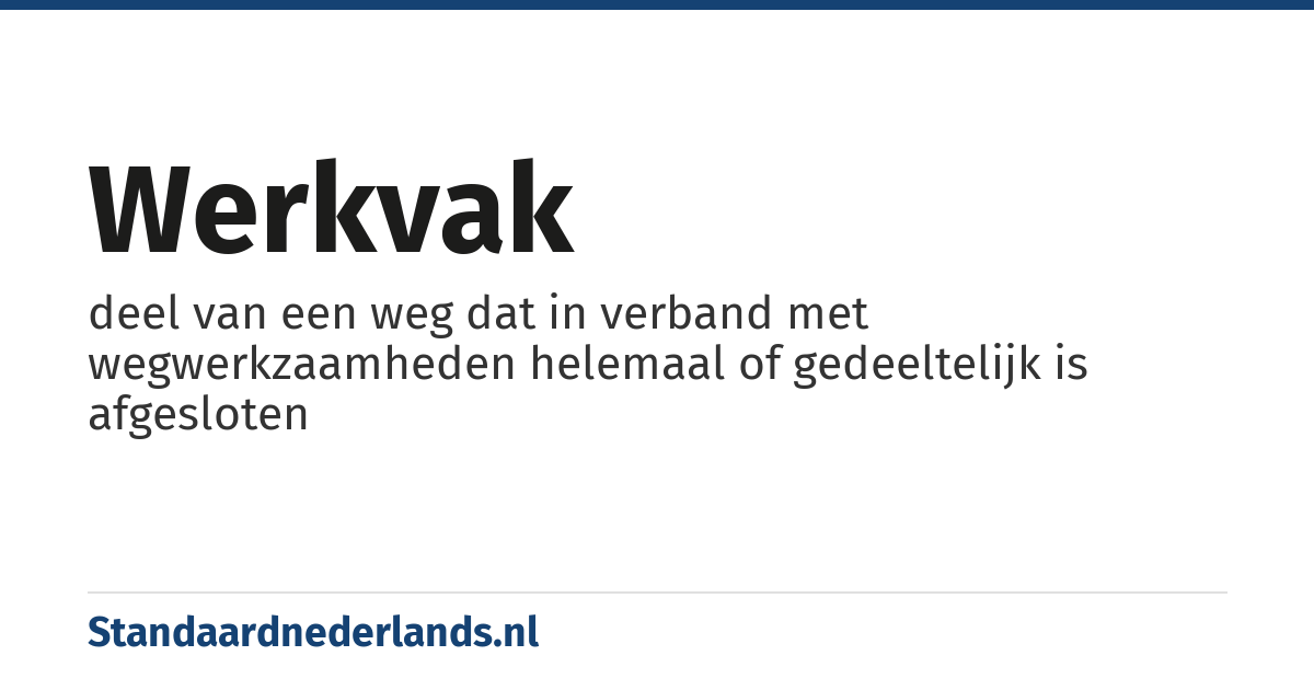 werkvak: deel van een weg dat in verband met wegwerkzaamheden helemaal of gedeeltelijk is afgesloten