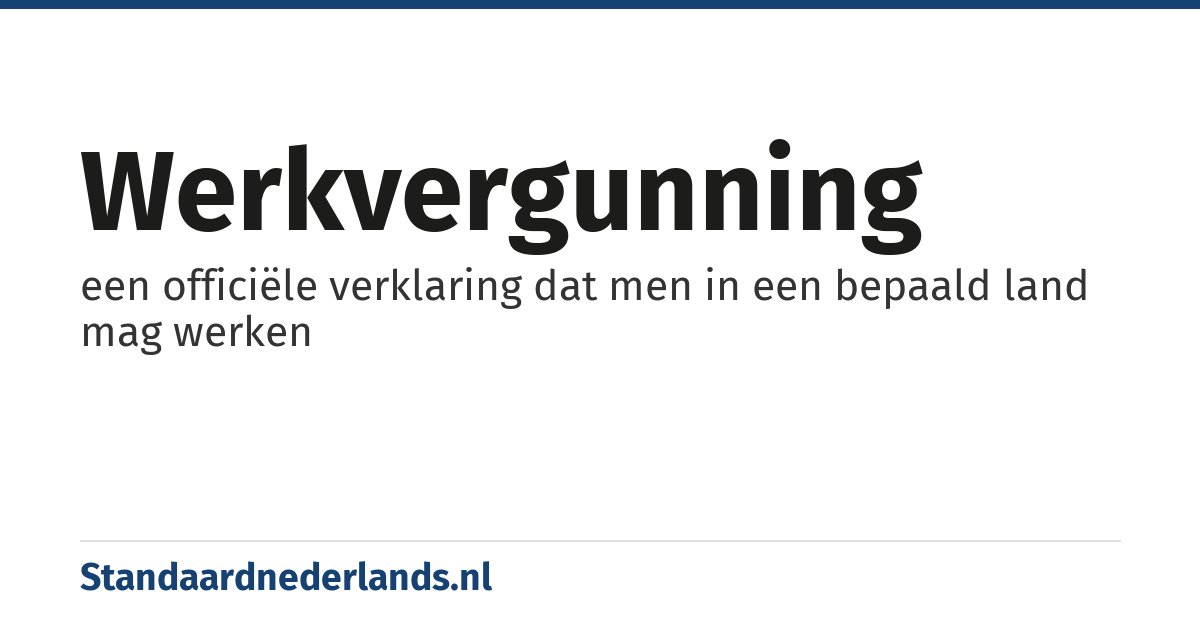 werkvergunning: een officiële verklaring dat men in een bepaald land mag werken