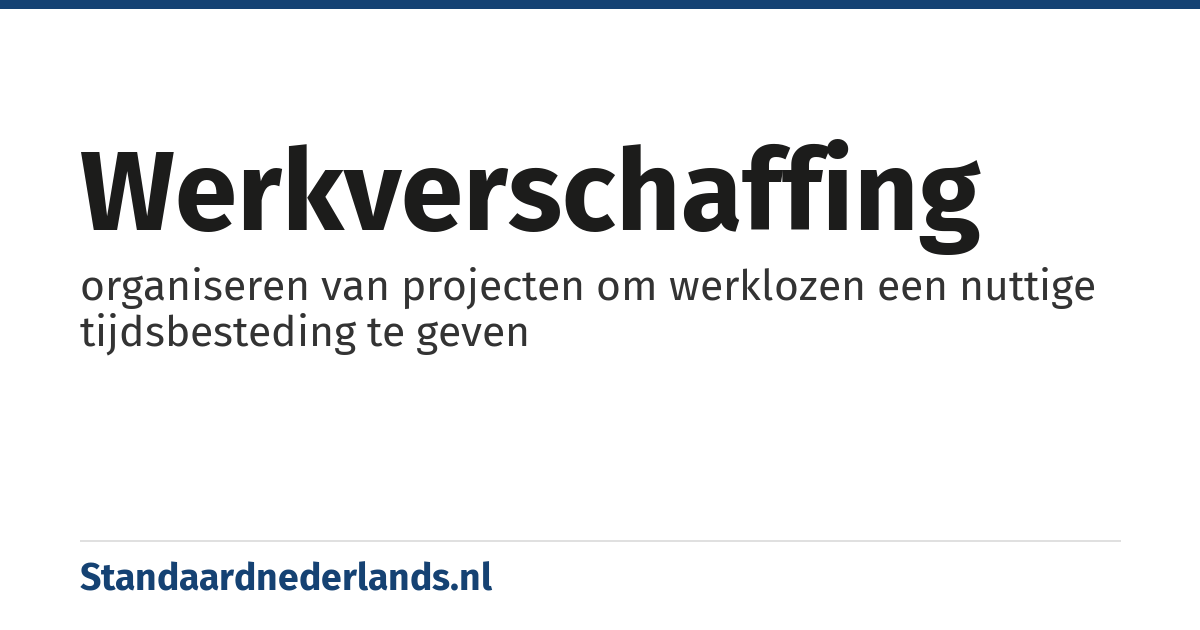 werkverschaffing: organiseren van projecten om werklozen een nuttige tijdsbesteding te geven