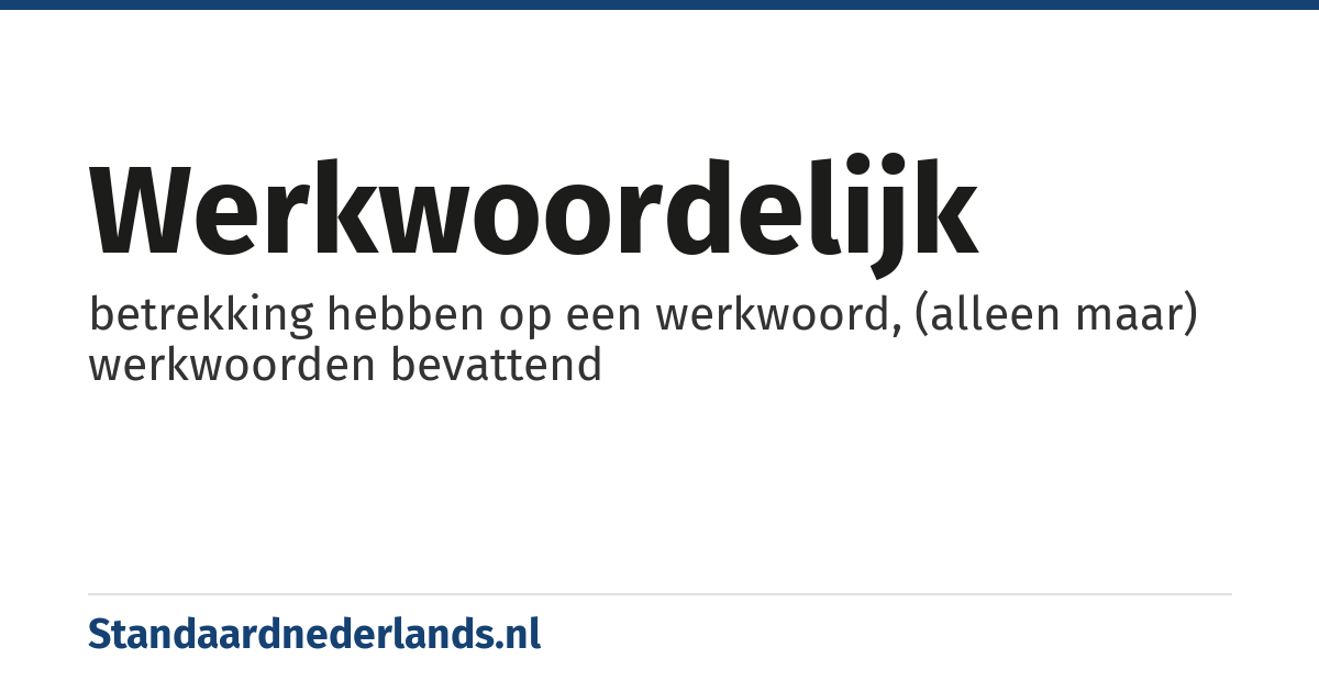werkwoordelijk: betrekking hebben op een werkwoord, (alleen maar) werkwoorden bevattend