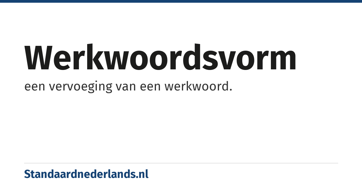 werkwoordsvorm: een vervoeging van een werkwoord.