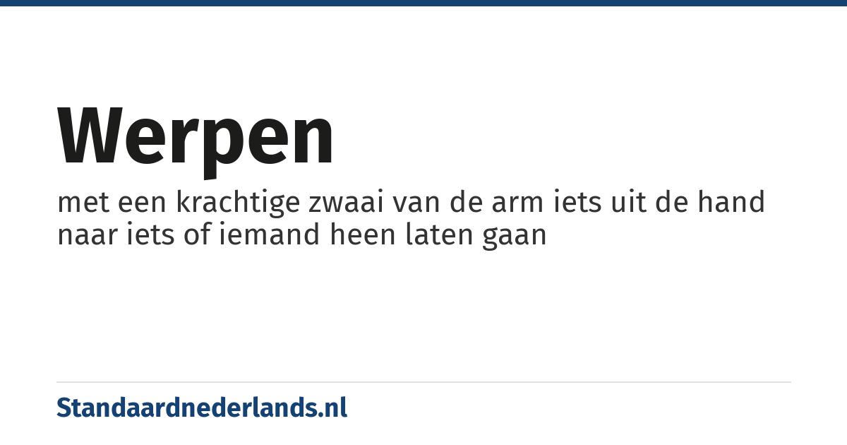 werpen: met een krachtige zwaai van de arm iets uit de hand naar iets of iemand heen laten gaan