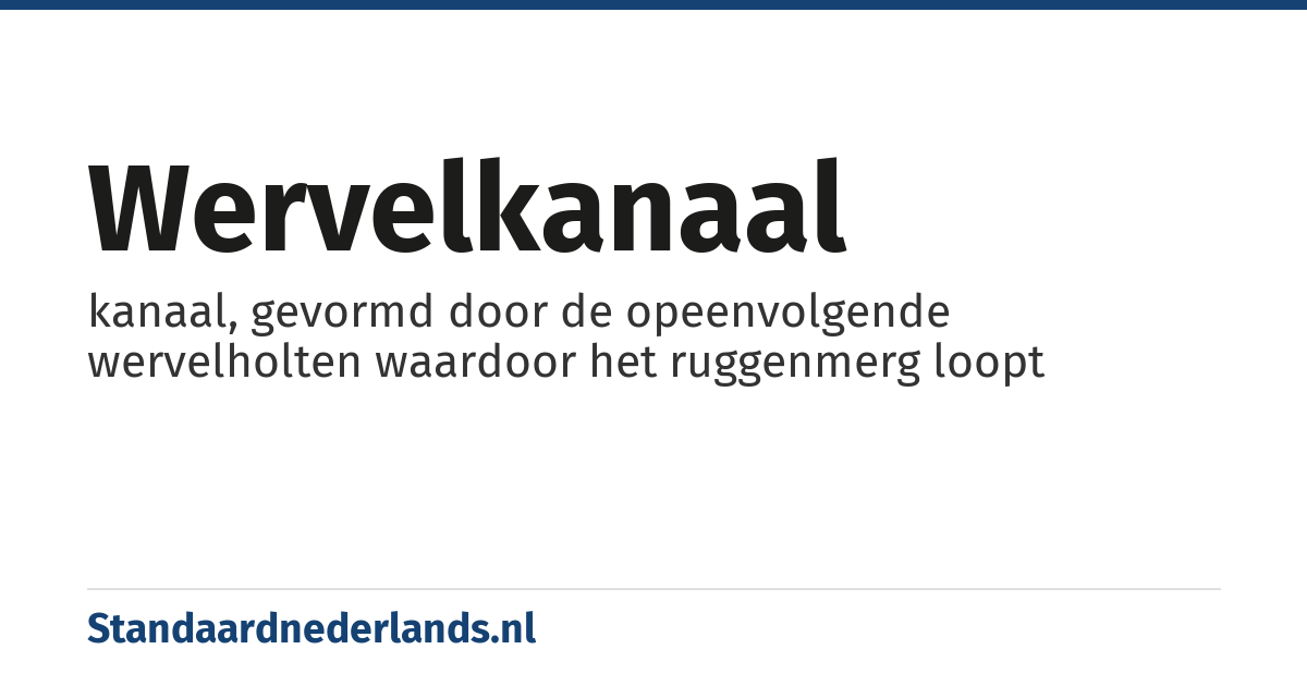 wervelkanaal: kanaal, gevormd door de opeenvolgende wervelholten waardoor het ruggenmerg loopt