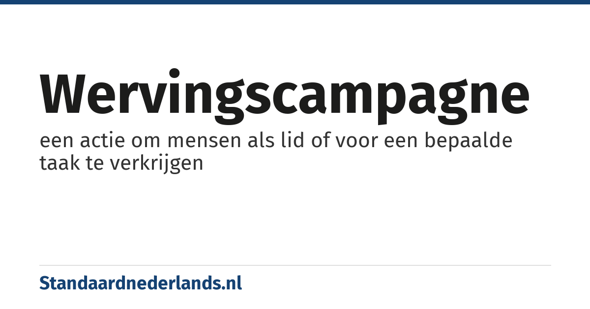wervingscampagne: een actie om mensen als lid of voor een bepaalde taak te verkrijgen