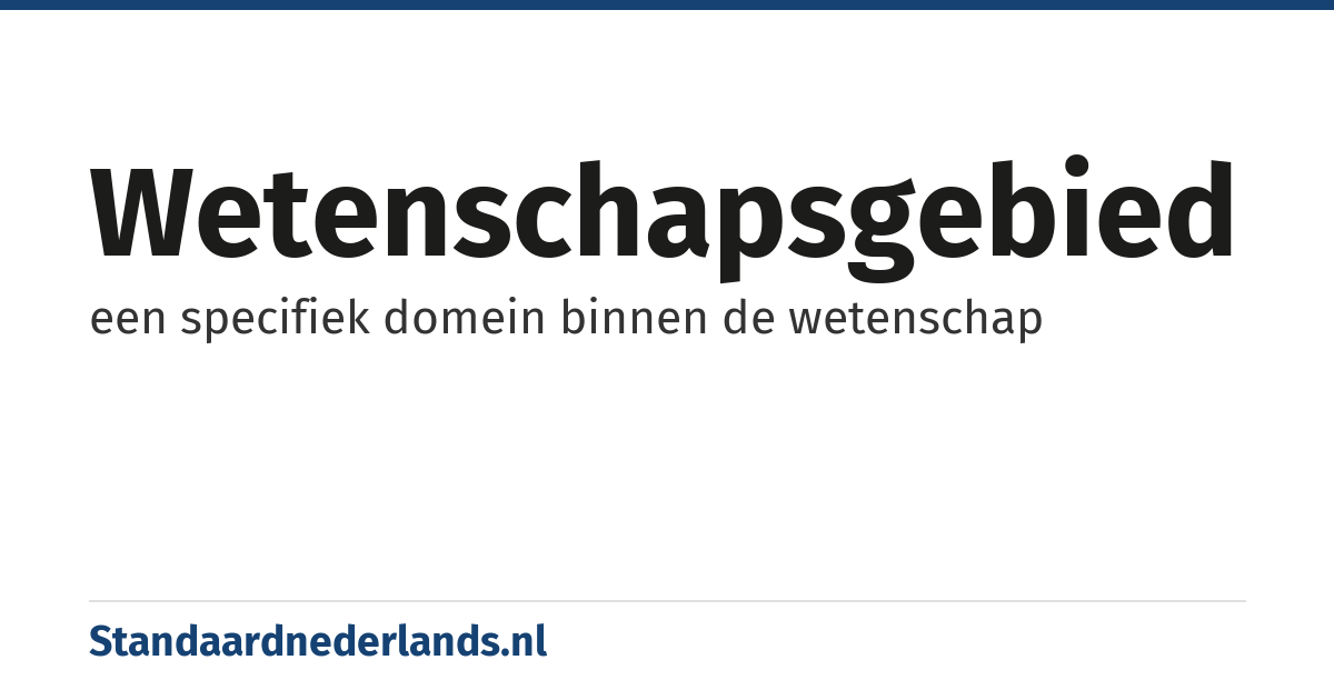 wetenschapsgebied: een specifiek domein binnen de wetenschap