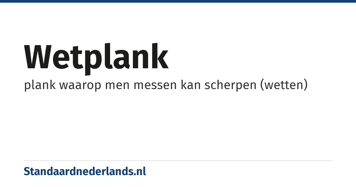 wetplank: plank waarop men messen kan scherpen (wetten)