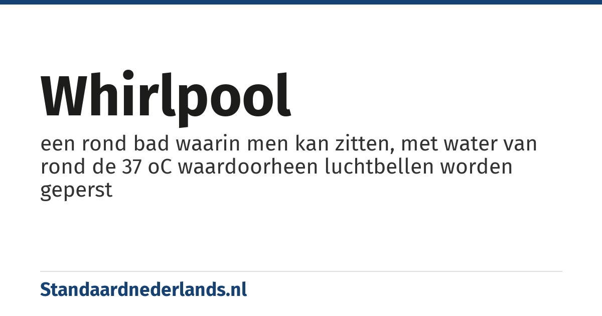 whirlpool: een rond bad waarin men kan zitten, met water van rond de 37 oC waardoorheen luchtbellen worden geperst