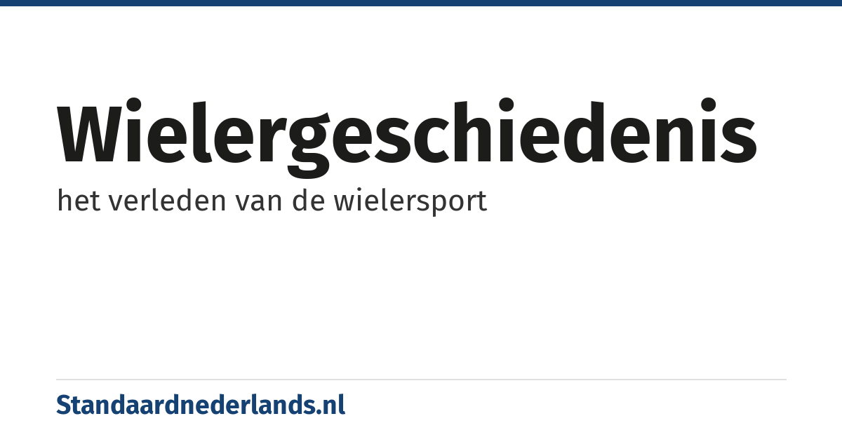 wielergeschiedenis: het verleden van de wielersport