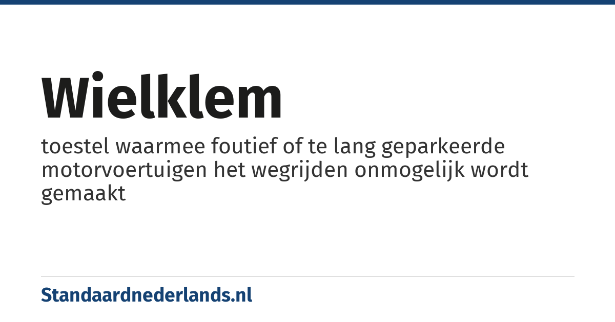 wielklem: toestel waarmee foutief of te lang geparkeerde motorvoertuigen het wegrijden onmogelijk wordt gemaakt