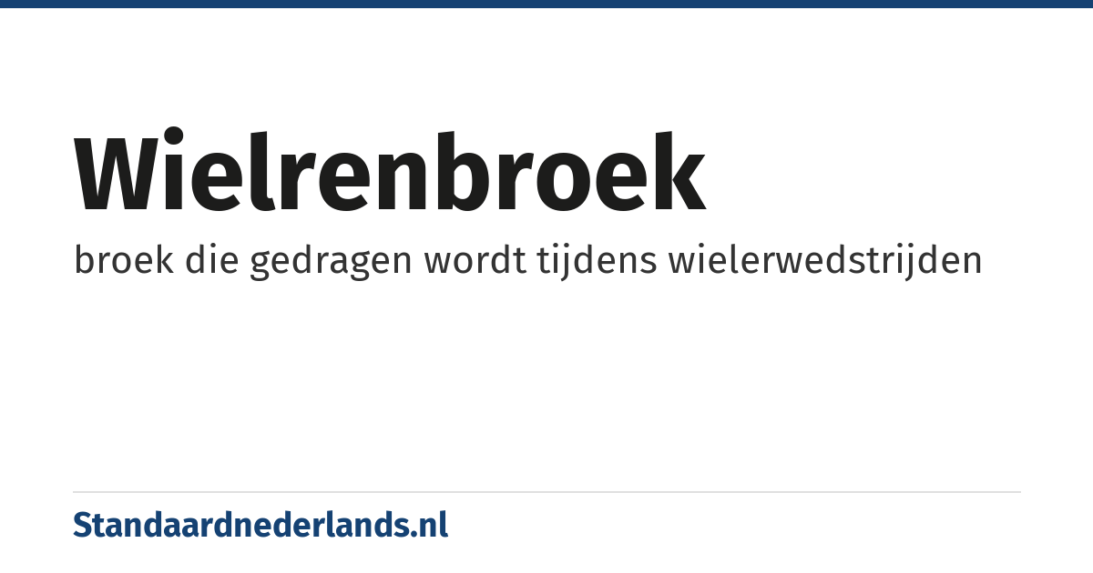 wielrenbroek: broek die gedragen wordt tijdens wielerwedstrijden