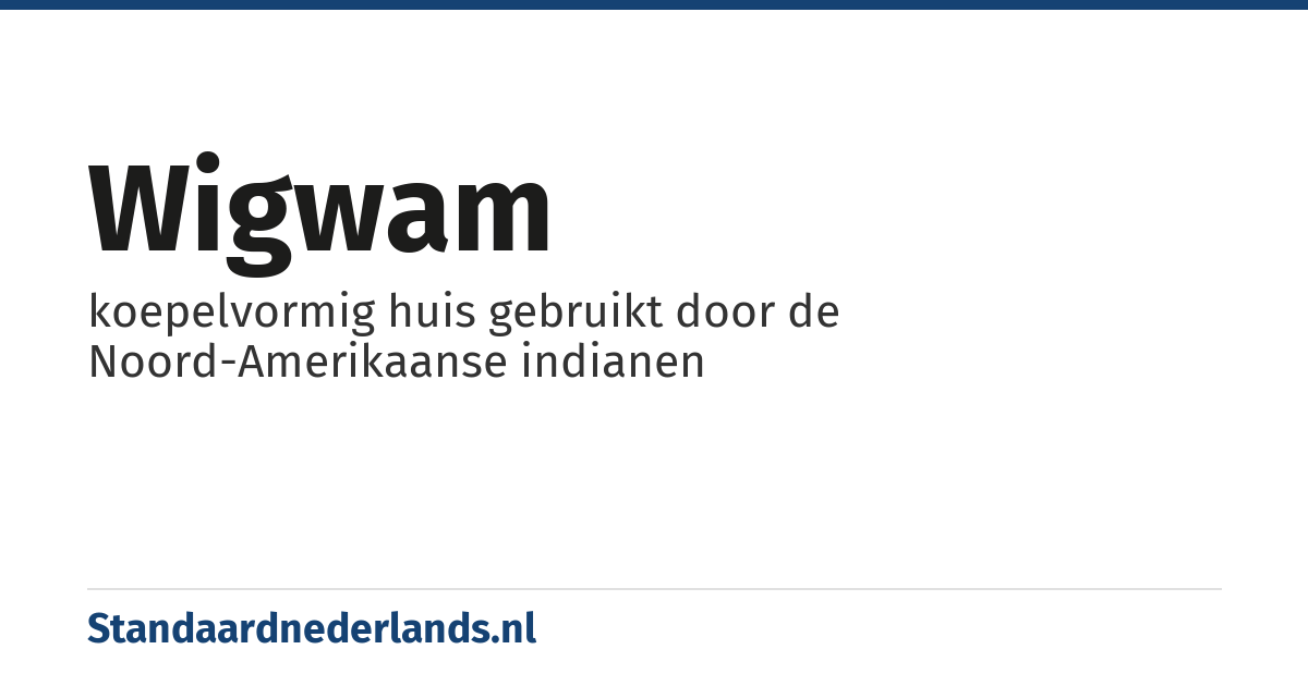 wigwam: koepelvormig huis gebruikt door de Noord-Amerikaanse indianen