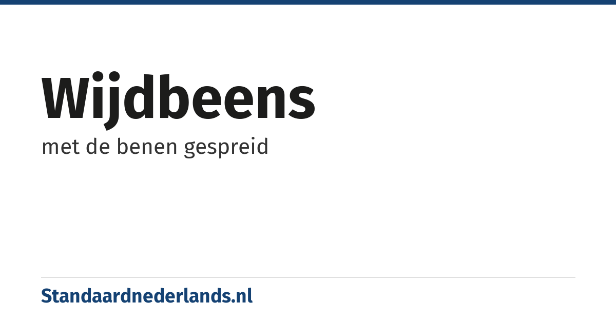 wijdbeens: met de benen gespreid