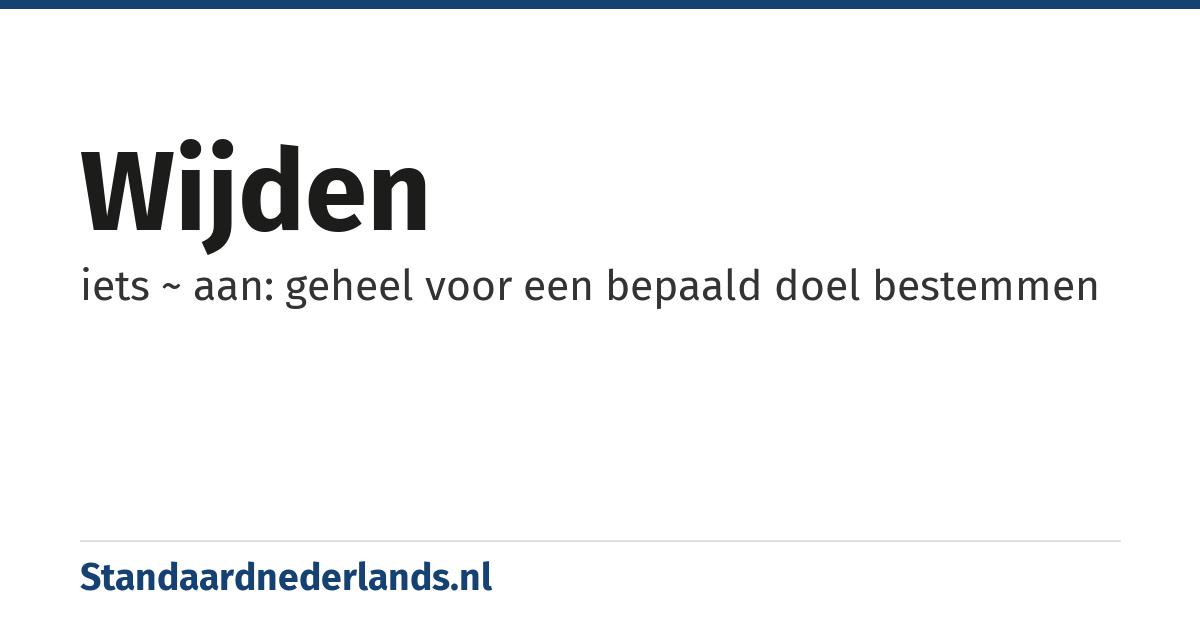 wijden: iets ~ aan: geheel voor een bepaald doel bestemmen