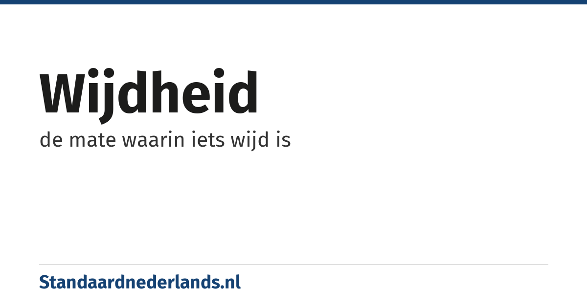 wijdheid: de mate waarin iets wijd is