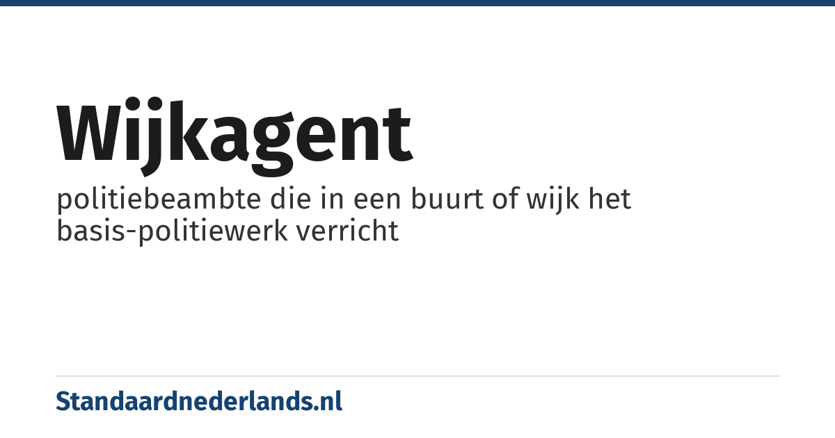 wijkagent: politiebeambte die in een buurt of wijk het basis-politiewerk verricht