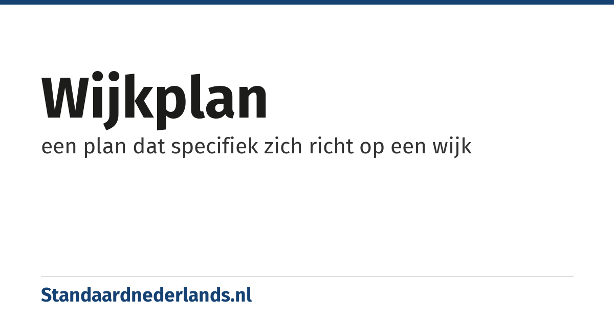 wijkplan: een plan dat specifiek zich richt op een wijk