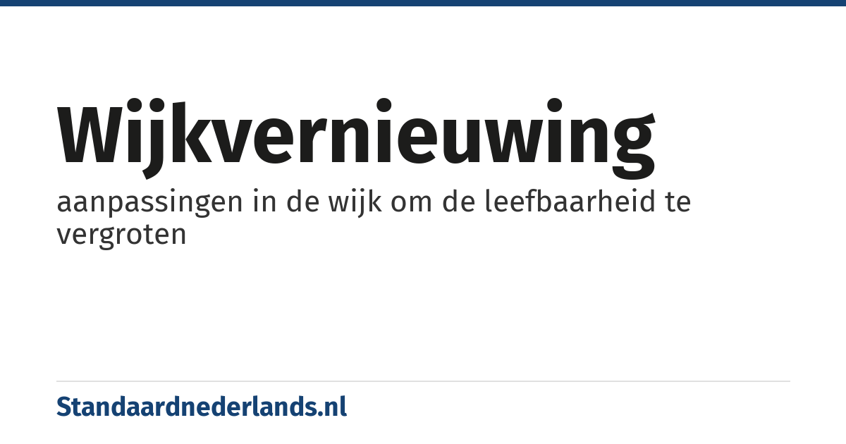 wijkvernieuwing: aanpassingen in de wijk om de leefbaarheid te vergroten