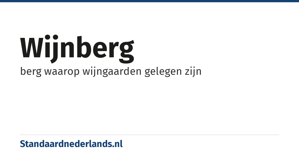 wijnberg: berg waarop wijngaarden gelegen zijn
